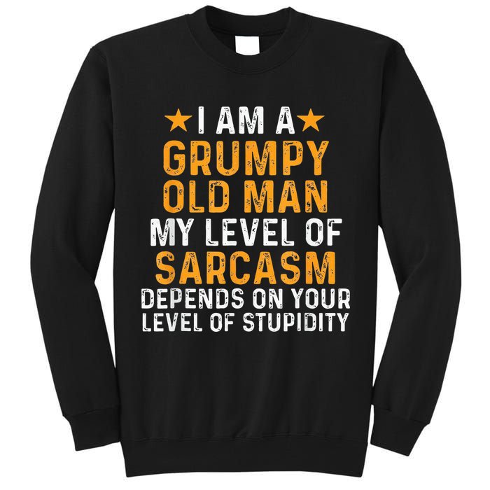 I Am A Grumpy Old Man My Level Of Sarcasm Depends On Your Tall Sweatshirt