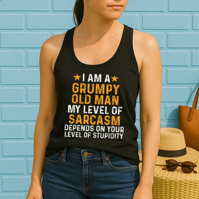 I Am A Grumpy Old Man My Level Of Sarcasm Depends On Your Womens Tank Top
