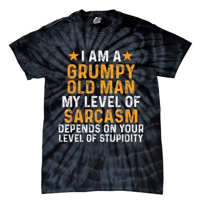 I Am A Grumpy Old Man My Level Of Sarcasm Depends On Your Tie-Dye T-Shirt
