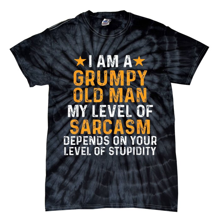 I Am A Grumpy Old Man My Level Of Sarcasm Depends On Your Tie-Dye T-Shirt