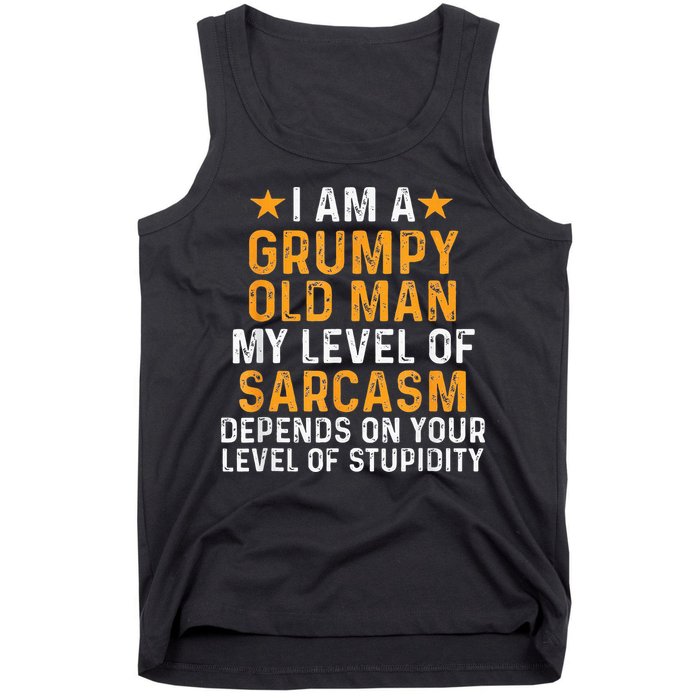 I Am A Grumpy Old Man My Level Of Sarcasm Depends On Your Tank Top
