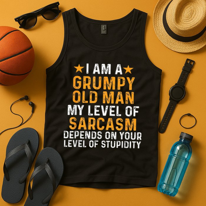 I Am A Grumpy Old Man My Level Of Sarcasm Depends On Your Tank Top
