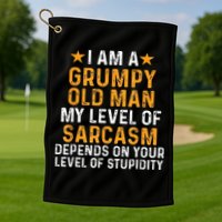 I Am A Grumpy Old Man My Level Of Sarcasm Depends On Your Golf Towel