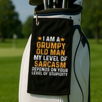 I Am A Grumpy Old Man My Level Of Sarcasm Depends On Your Golf Towel