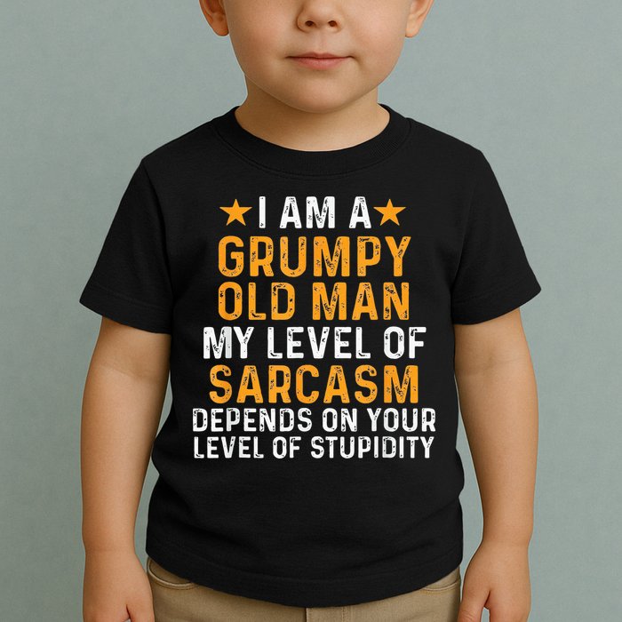 I Am A Grumpy Old Man My Level Of Sarcasm Depends On Your Toddler T-Shirt