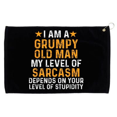 I Am A Grumpy Old Man My Level Of Sarcasm Depends On Your Grommeted Golf Towel