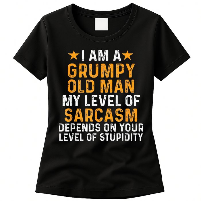 I Am A Grumpy Old Man My Level Of Sarcasm Depends On Your Womens T-Shirt