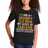 I Am A Grumpy Old Man My Level Of Sarcasm Depends On Your Kids T-Shirt