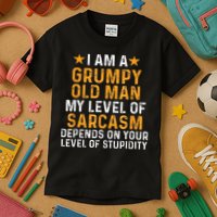 I Am A Grumpy Old Man My Level Of Sarcasm Depends On Your Kids T-Shirt