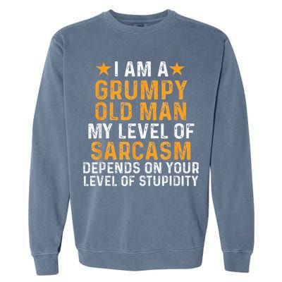 I Am A Grumpy Old Man My Level Of Sarcasm Depends On Your Garment-Dyed Sweatshirt