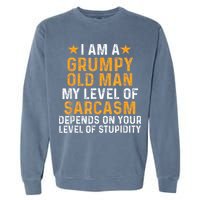 I Am A Grumpy Old Man My Level Of Sarcasm Depends On Your Garment-Dyed Sweatshirt