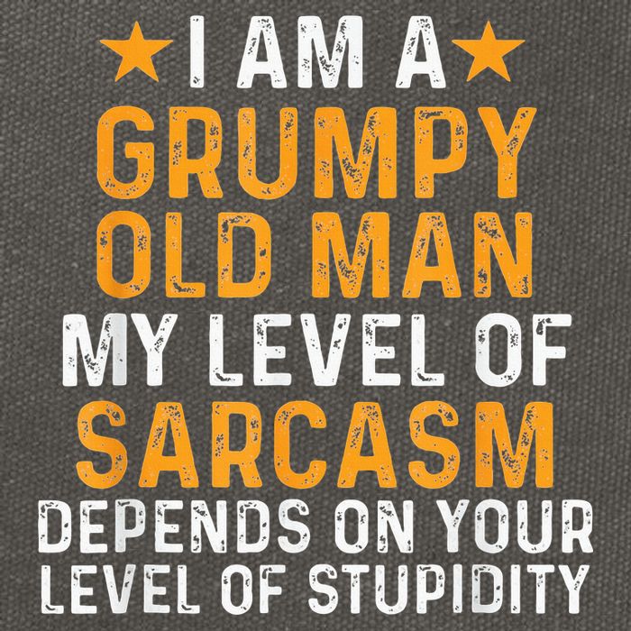 I Am A Grumpy Old Man My Level Of Sarcasm Depends On Your Cotton Canvas Backpack