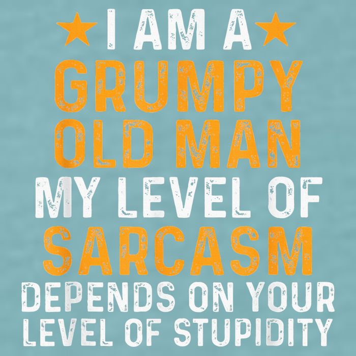 I Am A Grumpy Old Man My Level Of Sarcasm Depends On Your Sueded Cloud Jersey T-Shirt