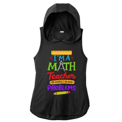 I Am A Math Teacher Of Course I Have Problems Gift Ladies PosiCharge Tri-Blend Wicking Draft Hoodie Tank