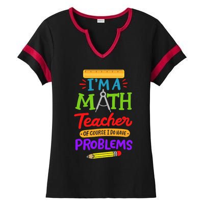 I Am A Math Teacher Of Course I Have Problems Gift Ladies Halftime Notch Neck Tee