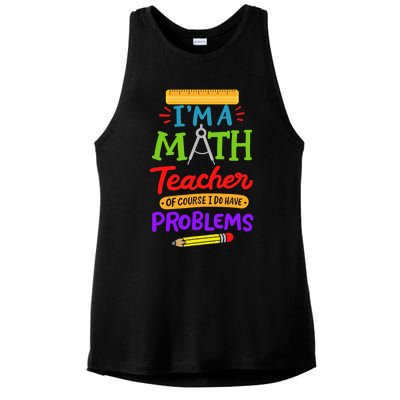 I Am A Math Teacher Of Course I Have Problems Gift Ladies PosiCharge Tri-Blend Wicking Tank