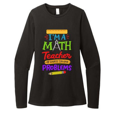 I Am A Math Teacher Of Course I Have Problems Gift Womens CVC Long Sleeve Shirt