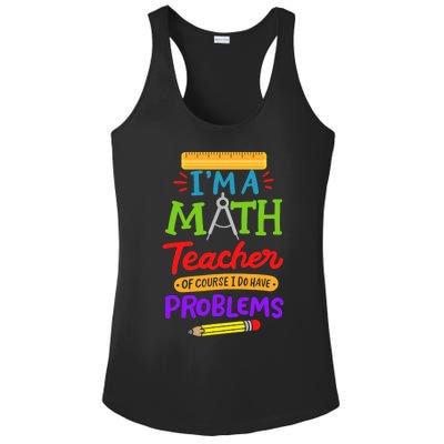 I Am A Math Teacher Of Course I Have Problems Gift Ladies PosiCharge Competitor Racerback Tank