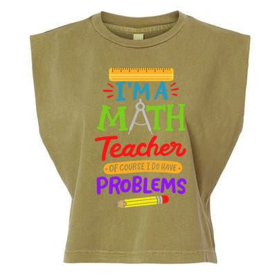 I Am A Math Teacher Of Course I Have Problems Gift Garment-Dyed Women's Muscle Tee