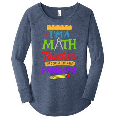 I Am A Math Teacher Of Course I Have Problems Gift Women's Perfect Tri Tunic Long Sleeve Shirt