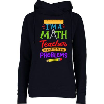 I Am A Math Teacher Of Course I Have Problems Gift Womens Funnel Neck Pullover Hood