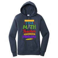 I Am A Math Teacher Of Course I Have Problems Gift Women's Pullover Hoodie