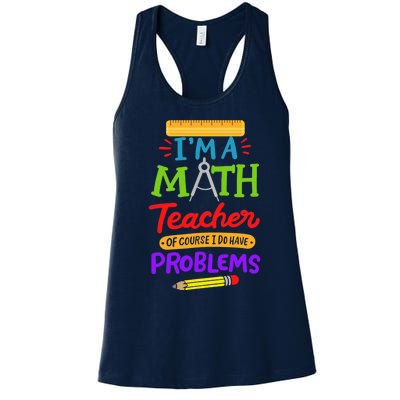 I Am A Math Teacher Of Course I Have Problems Gift Women's Racerback Tank