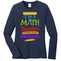 I Am A Math Teacher Of Course I Have Problems Gift Ladies Long Sleeve Shirt