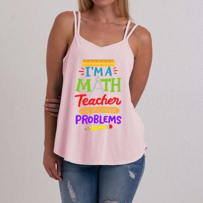 I Am A Math Teacher Of Course I Have Problems Gift Women's Strappy Tank