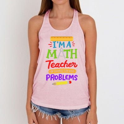 I Am A Math Teacher Of Course I Have Problems Gift Women's Knotted Racerback Tank