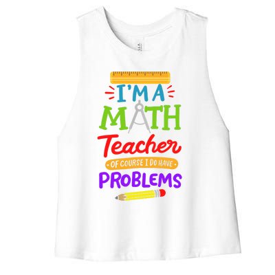 I Am A Math Teacher Of Course I Have Problems Gift Women's Racerback Cropped Tank