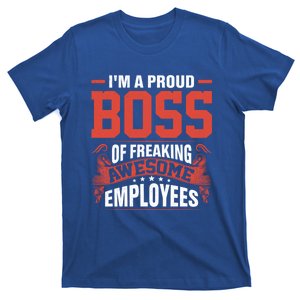 I Am A Proud Boss Of Freaking Awesome Employees Cute Gift T-Shirt