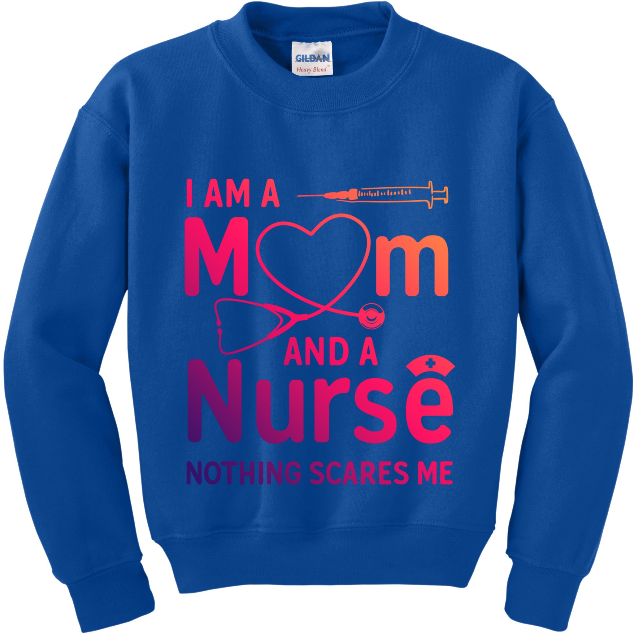 I Am A Mom And A Nurse Nothing Scares Me Gift Mom Nurse Gift Kids Sweatshirt