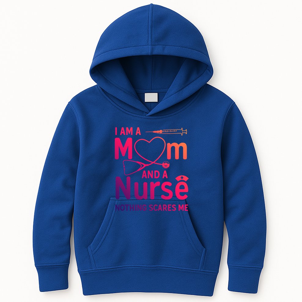 I Am A Mom And A Nurse Nothing Scares Me Gift Mom Nurse Gift Kids Hoodie
