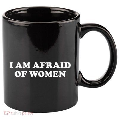 I Am Afraid 11oz C Handle Ceramic Mug