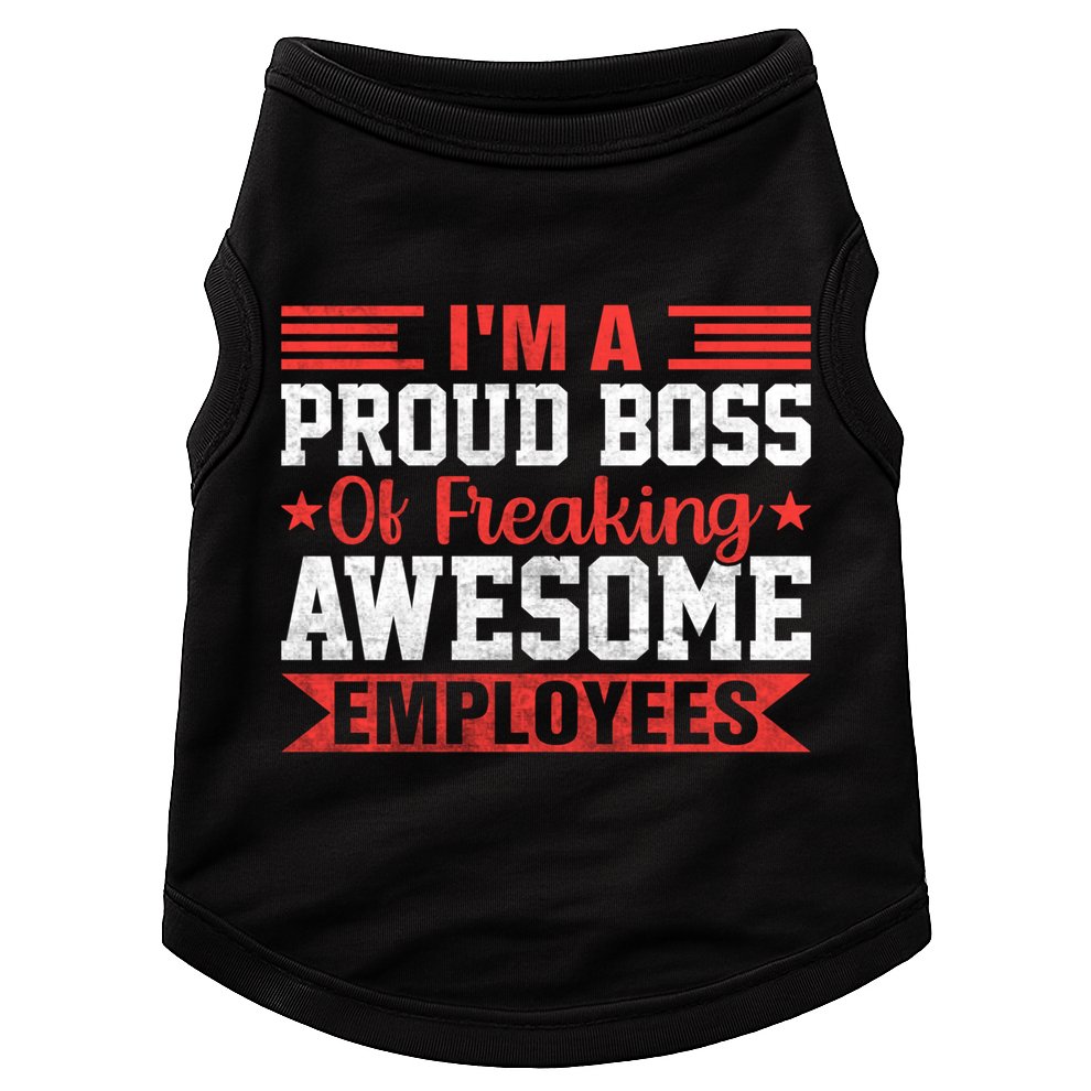 I Am A Proud Boss Of Freaking Awesome Employees Gift Doggie Tank