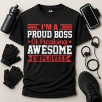 I Am A Proud Boss Of Freaking Awesome Employees Gift Cooling Performance Crew T-Shirt
