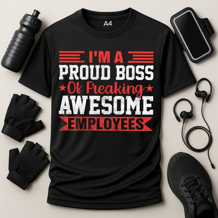 I Am A Proud Boss Of Freaking Awesome Employees Gift Cooling Performance Crew T-Shirt