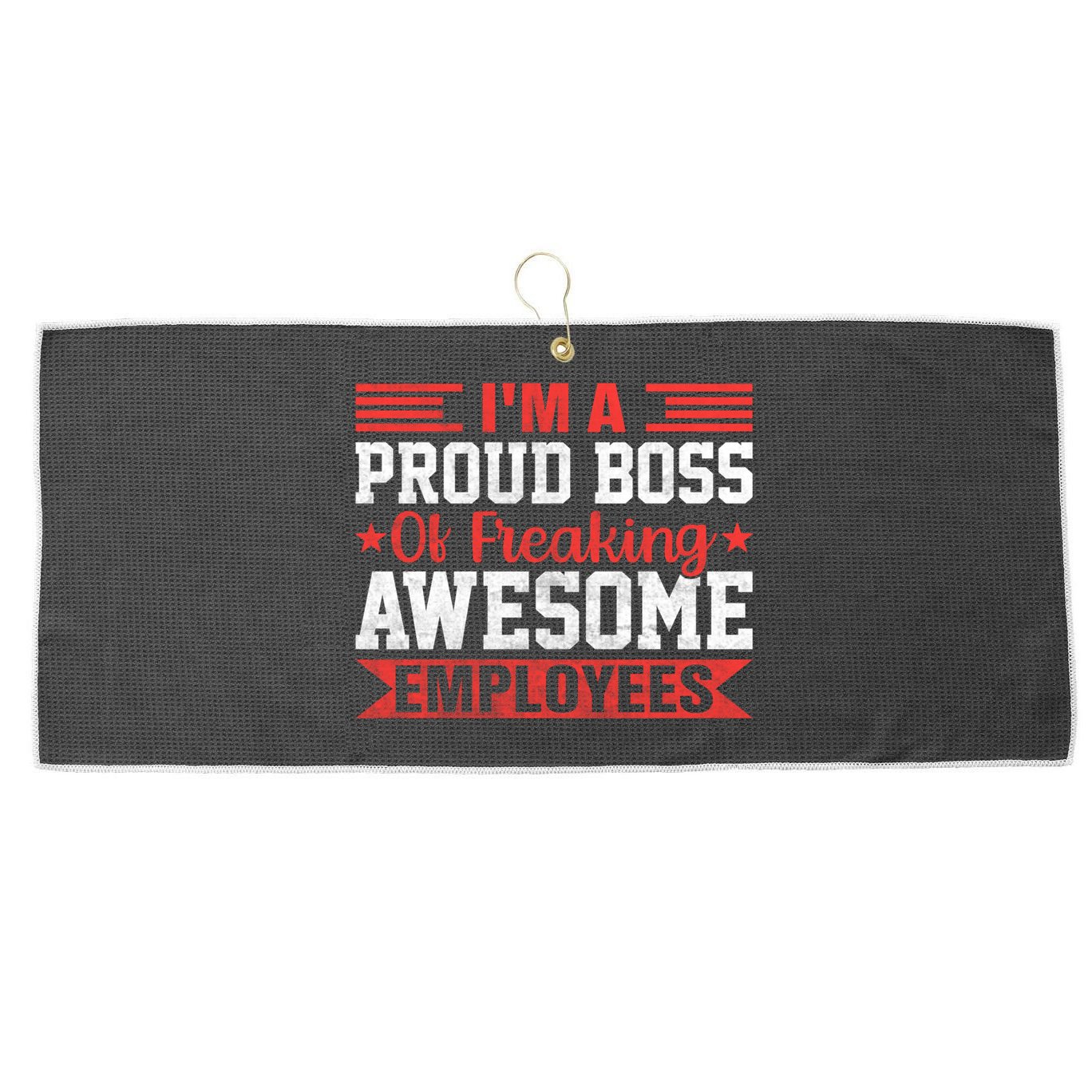 I Am A Proud Boss Of Freaking Awesome Employees Gift Large Microfiber Waffle Golf Towel