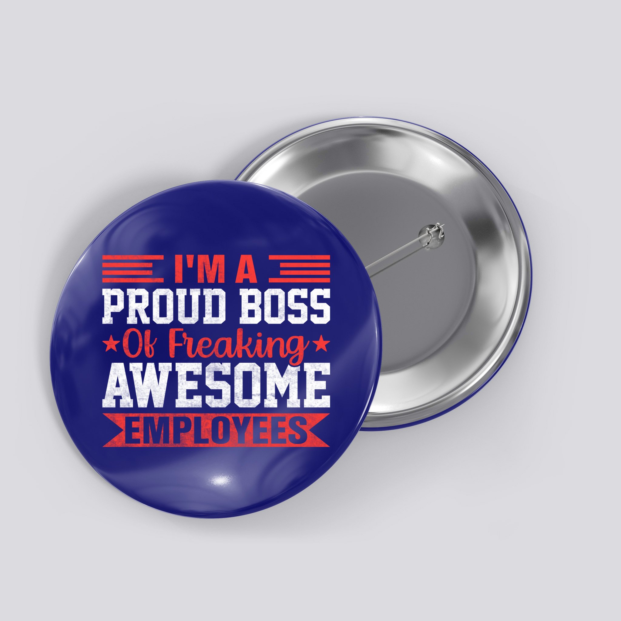 I Am A Proud Boss Of Freaking Awesome Employees Gift Button