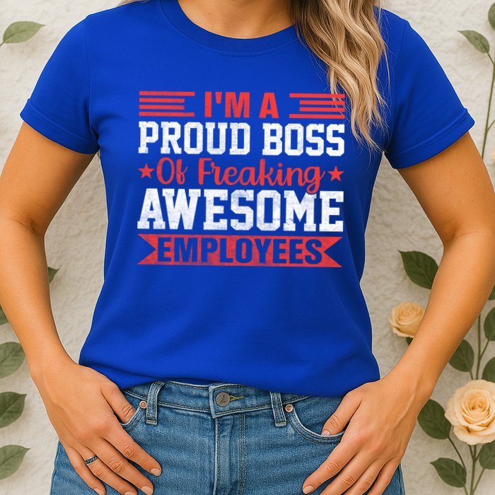 I Am A Proud Boss Of Freaking Awesome Employees Gift Womens T-Shirt