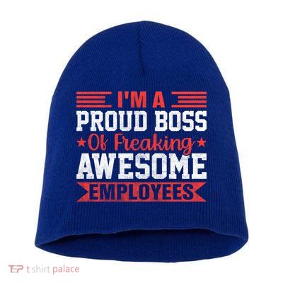 I Am A Proud Boss Of Freaking Awesome Employees Gift Short Acrylic Beanie