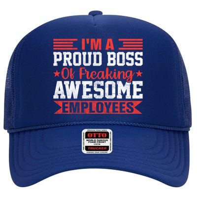 I Am A Proud Boss Of Freaking Awesome Employees Gift High Crown Mesh Back Trucker Hat