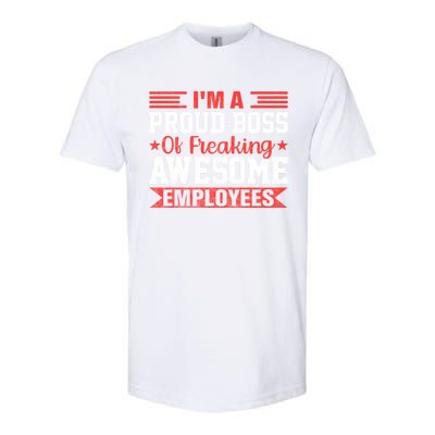 I Am A Proud Boss Of Freaking Awesome Employees Gift Softstyle CVC T-Shirt