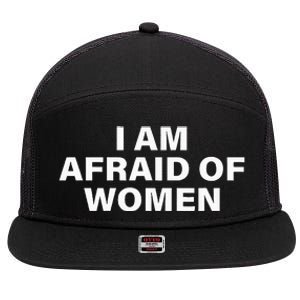 I Am Afraid Of Women 7 Panel Mesh Trucker Snapback Hat