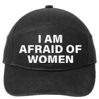 I Am Afraid Of Women 7-Panel Snapback Hat