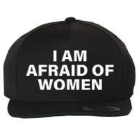 I Am Afraid Of Women Wool Snapback Cap