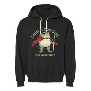 I Am A Conduit For Nonsense Garment-Dyed Fleece Hoodie