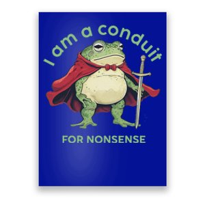 I Am A Conduit For Nonsense Poster