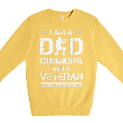 I Am A Dad Grandpa And Veteran Nothing Scares Me Premium Crewneck Sweatshirt